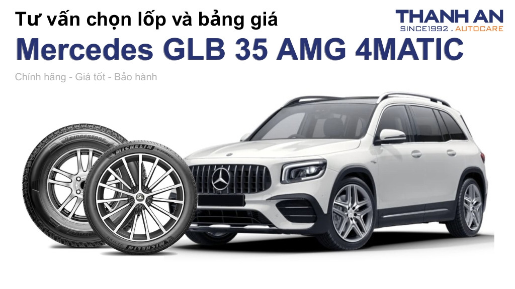 Lốp xe Mercedes GLB 35 AMG 4MATIC giá bao nhiêu? Sử dụng các kích thước nào?
