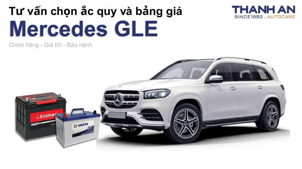 Bình ắc quy xe Mercedes GLE loại nào tốt? Bảng giá mới nhất
