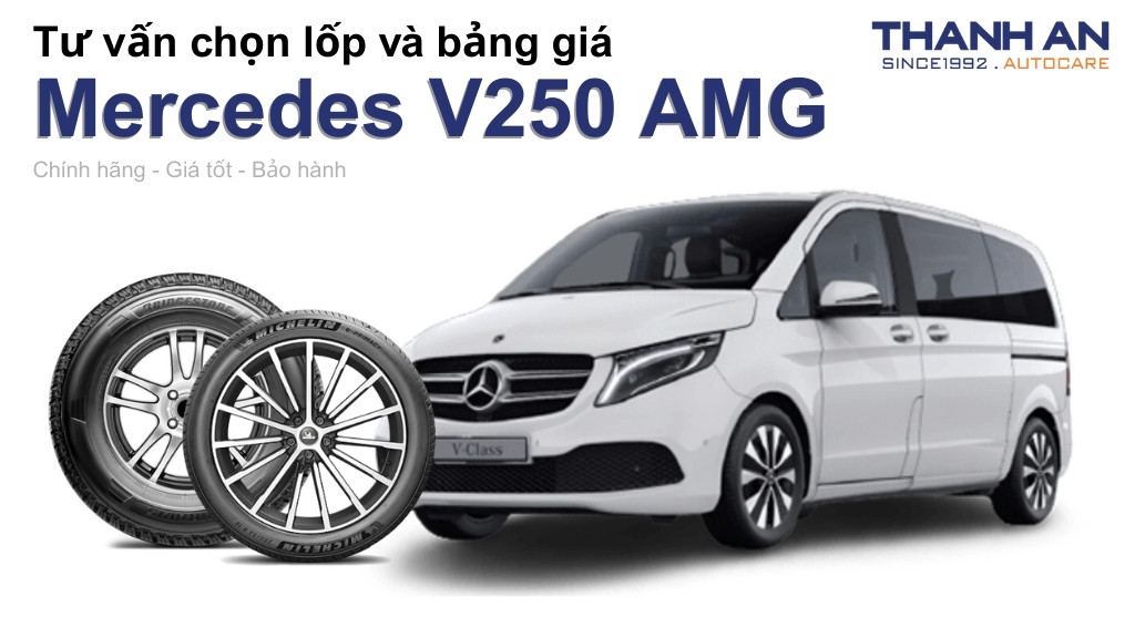 Lốp xe Mercedes V250 AMG giá bao nhiêu? Sử dụng các kích thước nào?