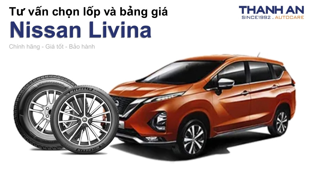 Lốp xe Nissan Livina giá bao nhiêu? Sử dụng các kích thước nào?