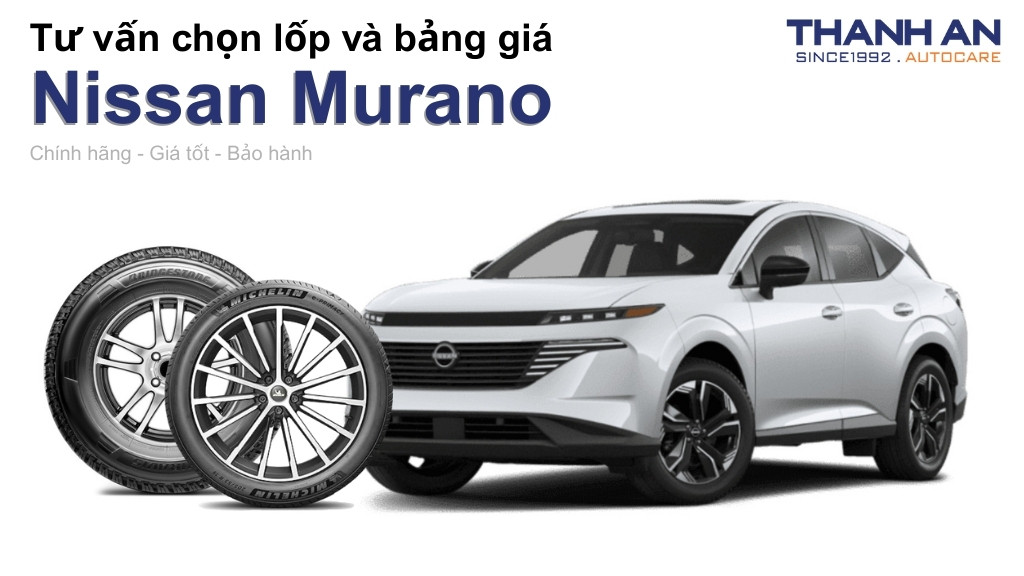 Lốp xe Nissan Murano giá bao nhiêu? Sử dụng các kích thước nào?