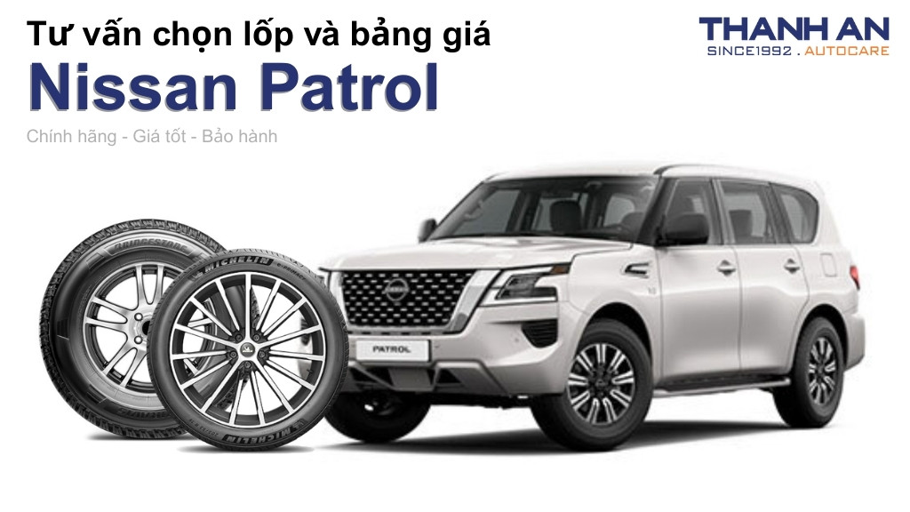 Lốp xe Nissan Patrol giá bao nhiêu? Sử dụng các kích thước nào?