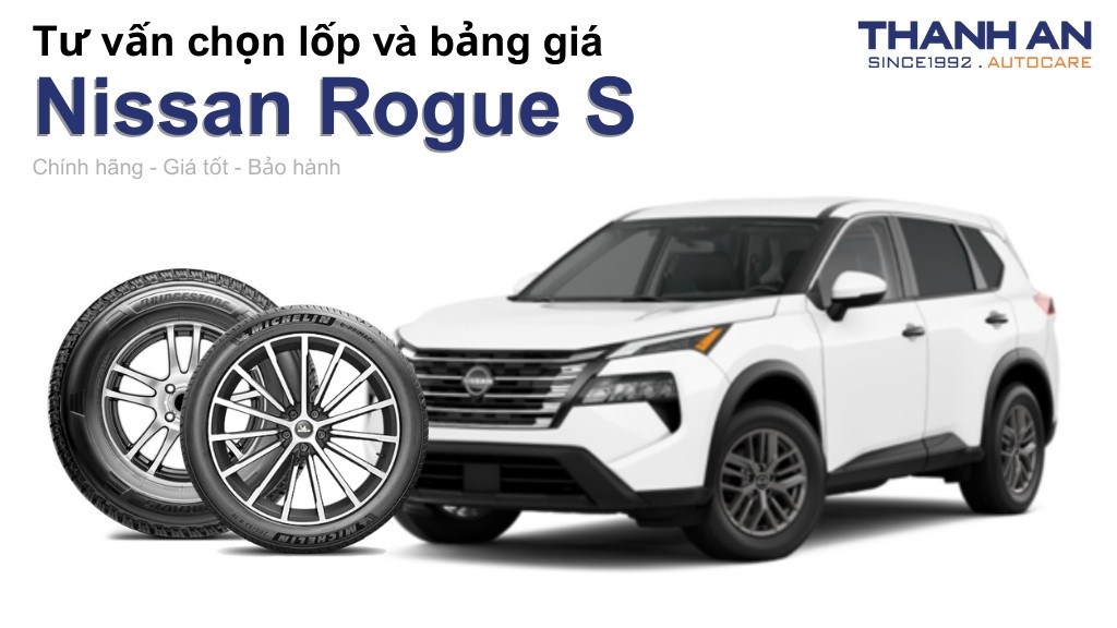 Lốp xe Nissan Rogue S giá bao nhiêu? Sử dụng các kích thước nào?