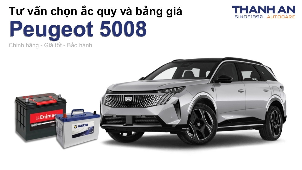 Bình ắc quy xe Peugeot 5008 loại nào tốt? Bảng giá mới nhất