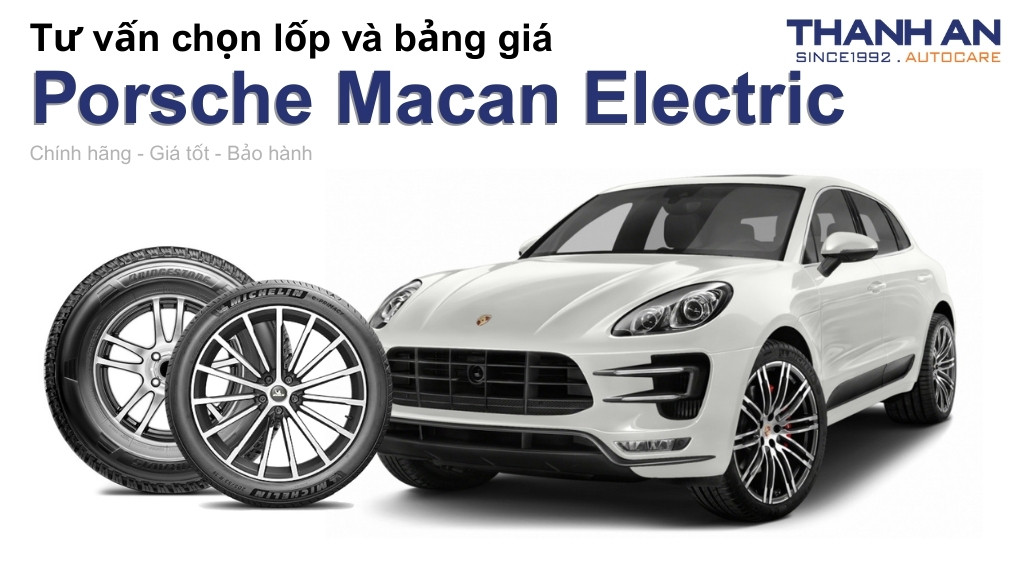 Lốp xe Porsche Macan Electric giá bao nhiêu? Sử dụng các kích thước nào?