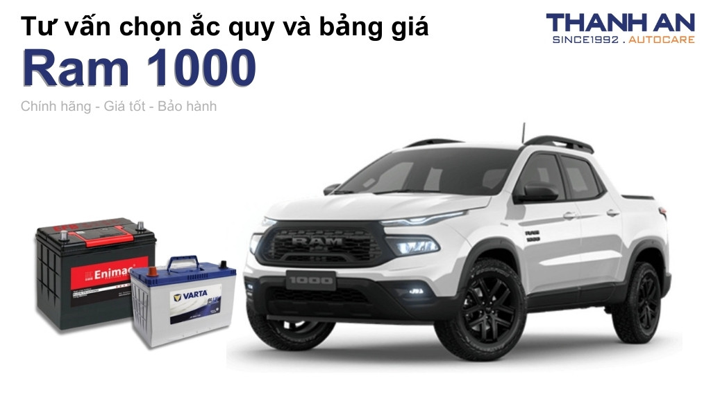 Bình ắc quy xe Ram 1000 loại nào tốt? Bảng giá mới nhất