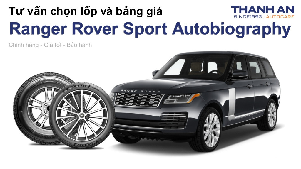 Lốp xe Ranger Rover Sport Autobiography giá bao nhiêu? Sử dụng các kích thước nào?