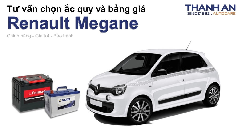 Bình ắc quy xe Renault Megane loại nào tốt? Bảng giá mới nhất