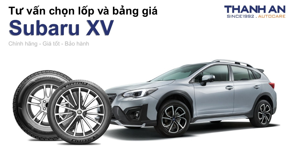 Lốp xe Subaru XV giá bao nhiêu? Sử dụng các kích thước nào?