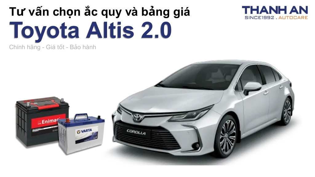 Bình ắc quy xe Toyota Altis 2.0 loại nào tốt? Bảng giá mới nhất