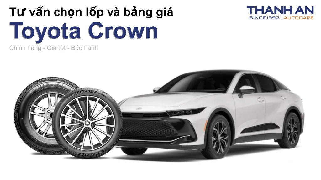 Lốp xe Toyota Crown giá bao nhiêu? Sử dụng các kích thước nào?