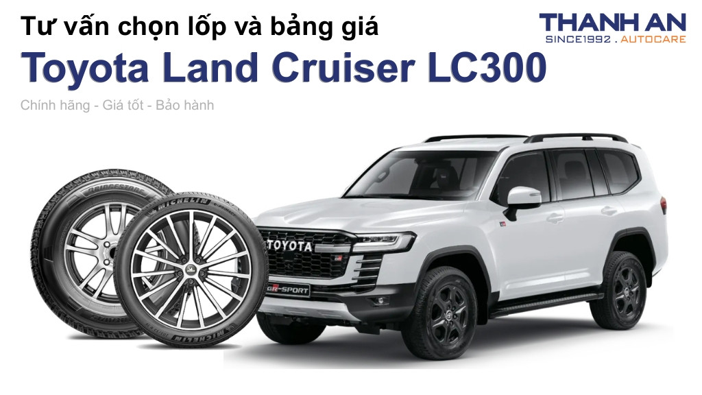 Lốp xe Toyota Land Cruiser LC300 giá bao nhiêu? Sử dụng các kích thước nào?